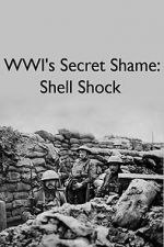 Watch WWIs Secret Shame: Shell Shock Fmovies