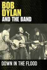 Watch Bob Dylan & The Band: Down In The Flood Fmovies