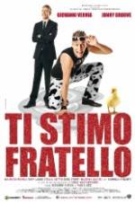 Watch Ti stimo fratello Fmovies