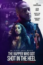 Watch The Rapper Who Got Shot in the Heel Fmovies