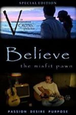 Watch Believe: The Misfit Pawn Fmovies
