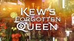 Watch Kew\'s Forgotten Queen Fmovies