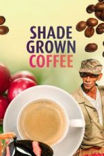 Watch Shade Grown Coffee Fmovies