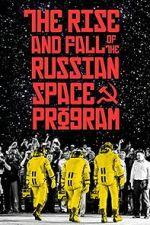 Watch The Rise and Fall of the Russian Space Program Fmovies