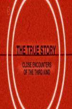 Watch The True Story - Close Encounters Of The Third Kind Fmovies