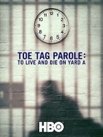 Watch Toe Tag Parole: To Live and Die on Yard A Fmovies