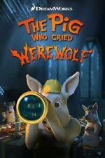 Watch The Pig Who Cried Werewolf Fmovies