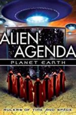 Watch Alien Agenda Planet Earth: Rulers of Time and Space Fmovies