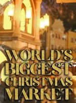 Watch World\'s Biggest Christmas Market (TV Special 2025) Fmovies