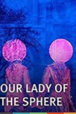 Watch Our Lady of the Sphere Fmovies