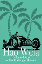 Watch Hao Wela: The Untold Story of Hot Rodding in Hawai\'i Fmovies