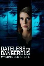Watch Dateless to Dangerous: My Son\'s Secret Life Fmovies
