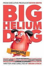 Watch Big Helium Dog Fmovies