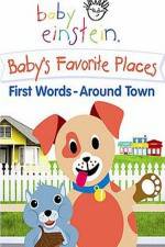 Watch Baby Einstein: Baby's Favorite Places First Words Around Town Fmovies
