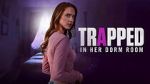 Watch Trapped in Her Dorm Room Fmovies