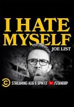 Watch Joe List: I Hate Myself Fmovies