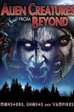 Watch Alien Creatures from Beyond: Monsters, Ghosts and Vampires Fmovies