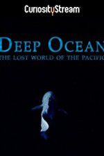 Watch Deep Ocean: The Lost World of the Pacific Fmovies