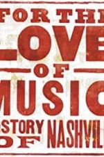 Watch For the Love of Music: The Story of Nashville Fmovies