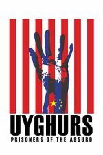 Watch Uyghurs: Prisoners of the Absurd Fmovies