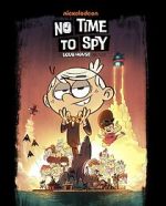 Watch No Time to Spy: A Loud House Movie Fmovies