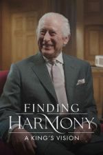 Watch Finding Harmony: A King\'s Vision Fmovies