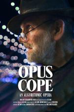 Watch Opus Cope: An Algorithmic Opera Fmovies