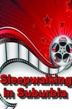 Watch Sleepwalking in Suburbia Fmovies