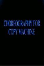 Watch Choreography for Copy Machine Fmovies