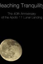 Watch Reaching Tranquility: The 40th Anniversary of the Apollo 11 Lunar Landing Fmovies