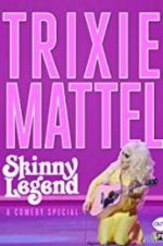 Watch Trixie Mattel: Skinny Legend Fmovies