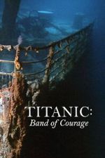 Watch Titanic: Band of Courage Fmovies
