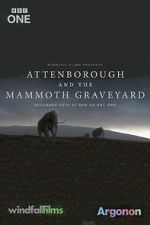 Watch Attenborough and the Mammoth Graveyard (TV Special 2021) Fmovies
