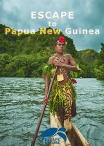 Watch Escape to Papua New Guinea Fmovies