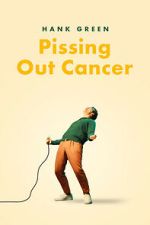 Watch Hank Green: Pissing Out Cancer Fmovies