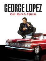 Watch George Lopez: Tall, Dark & Chicano Fmovies