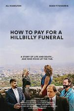 Watch How to Pay for a Hillbilly Funeral Fmovies