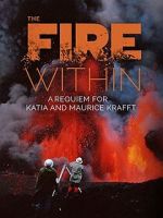 Watch The Fire Within: A Requiem for Katia and Maurice Krafft Fmovies