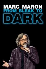 Watch Marc Maron: From Bleak to Dark Fmovies