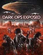 Watch Dark Ops Exposed: ET Bases, Bioweapons and Mutants Fmovies