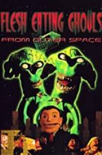 Watch Flesh Eating Ghouls from Outer Space Fmovies