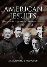 Watch American Jesuits: A History of Jesuitism in the United States Fmovies