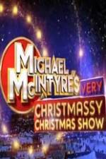 Watch Michael McIntyre\'s Very Christmassy Christmas Show Fmovies