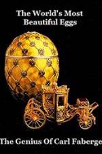 Watch The Worlds Most Beautiful Eggs - The Genius Of Carl Faberge Fmovies