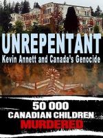 Watch Unrepentant: Kevin Annett and Canada\'s Genocide Fmovies