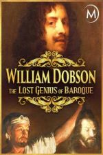 Watch William Dobson, the Lost Genius of Baroque Fmovies