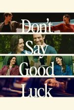 Watch Don\'t Say Good Luck Fmovies