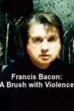Watch Francis Bacon: A Brush with Violence Fmovies