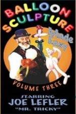 Watch Balloon Sculpture Made Easy Joe Lefler Fmovies