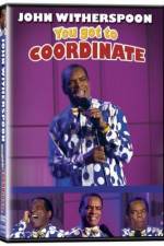 Watch John Witherspoon You Got to Coordinate Fmovies
